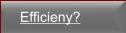 Efficieny?