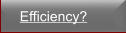 Efficiency?